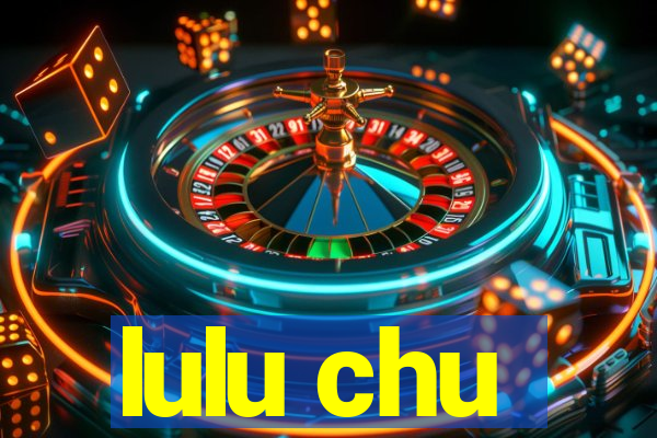 lulu chu